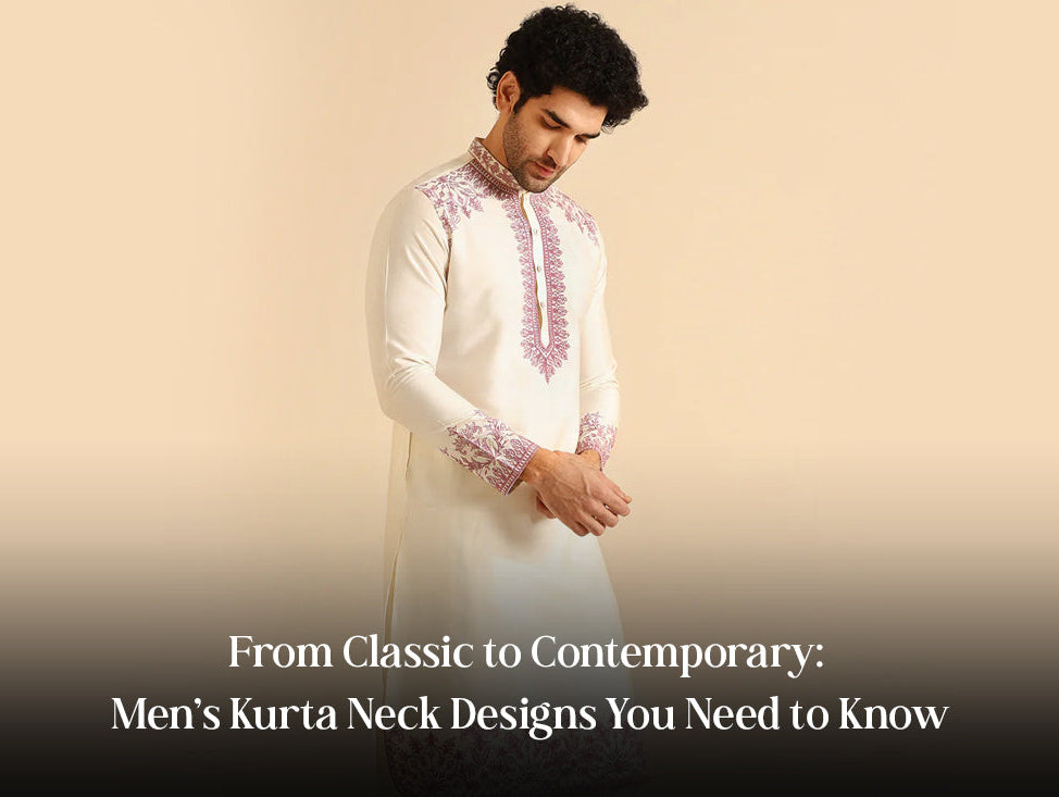 From Classic to Contemporary: Men’s Kurta Neck Designs You Need to Know
