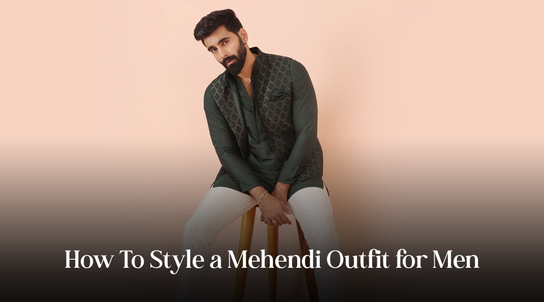 Guide 101: How To Style a Mehendi Outfit for Men
